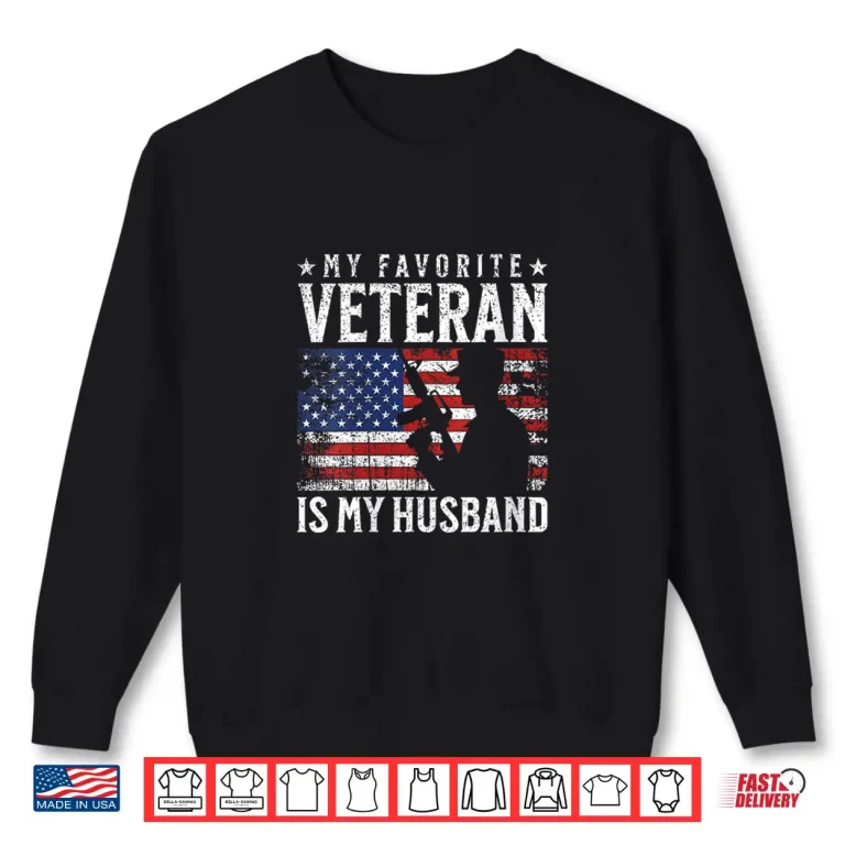 Sweatshirt My Favorite Veteran Is My Husband American Flag Veterans Day Shirt
