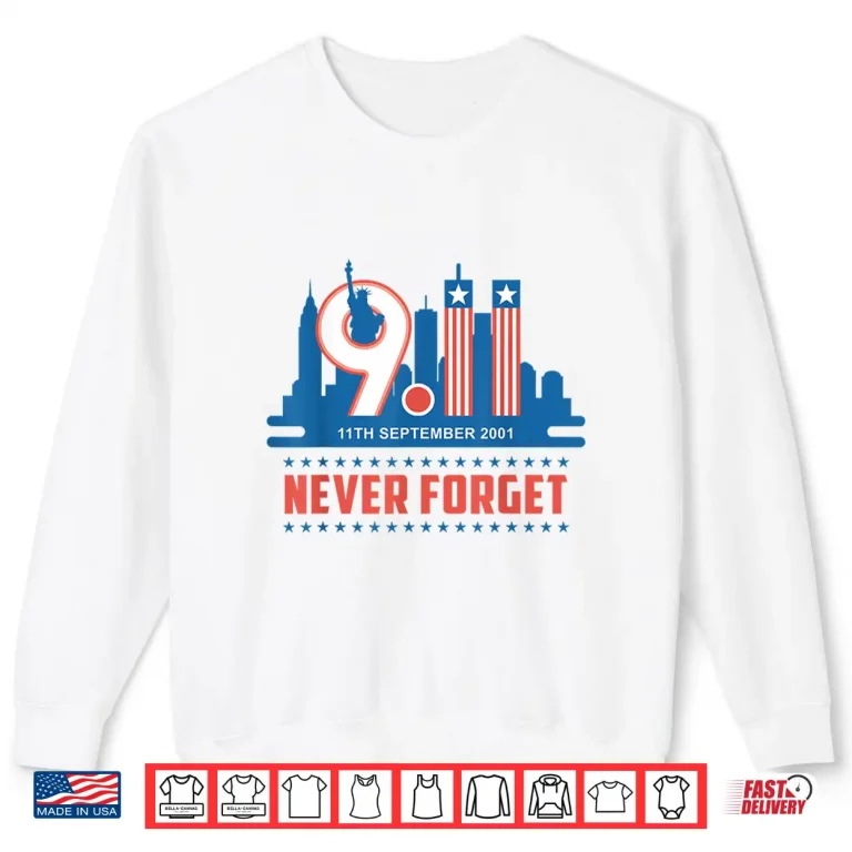 Sweatshirt Never Forget September Eleven Two Thousand One Memorial Day Shirt