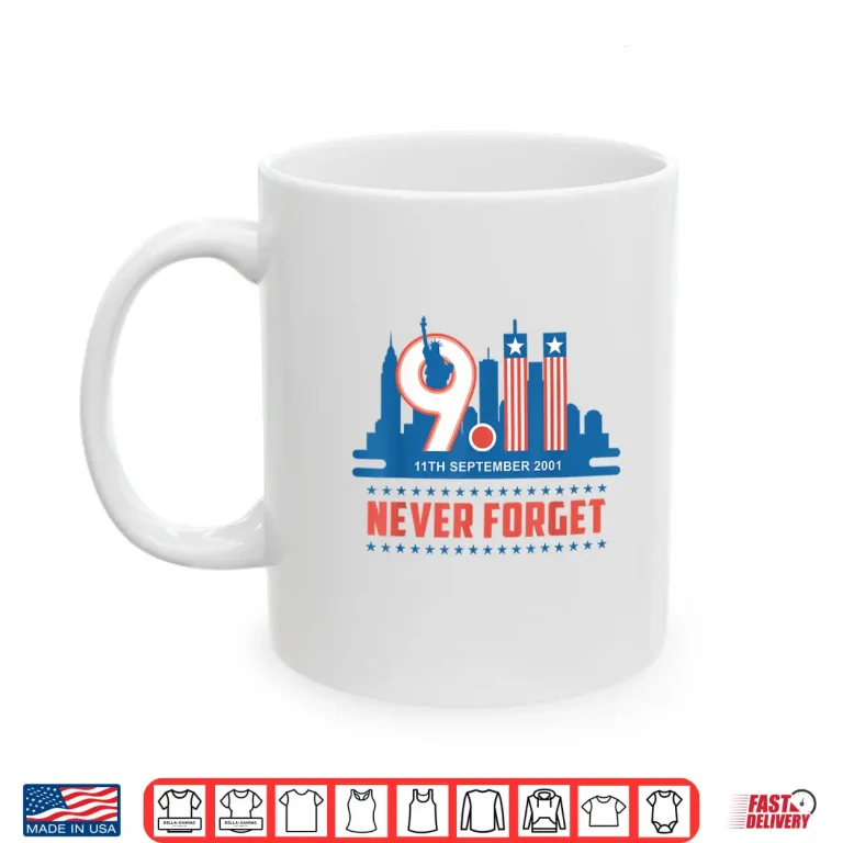 Mug Never Forget September Eleven Two Thousand One Memorial Day Shirt