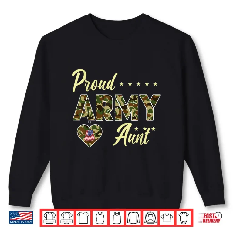 Sweatshirt Proud Army Aunt Camouflage Soldier Family Love Military Shirt