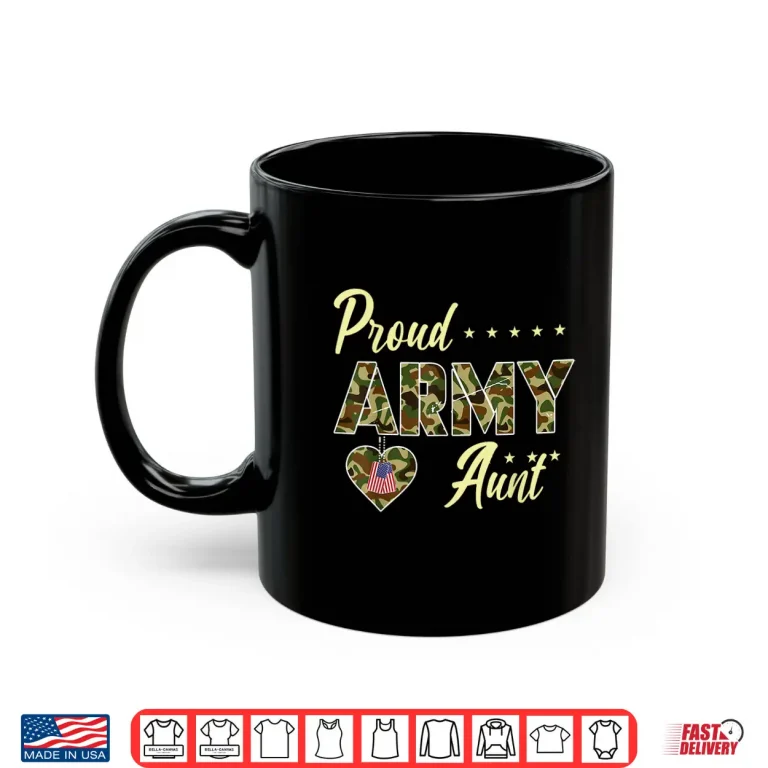 Mug Proud Army Aunt Camouflage Soldier Family Love Military Shirt