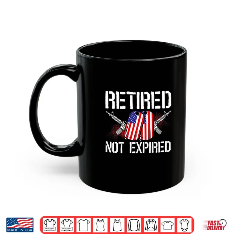 Mug Retired Not Expired Veteran Backprint Professional Identity Shirt