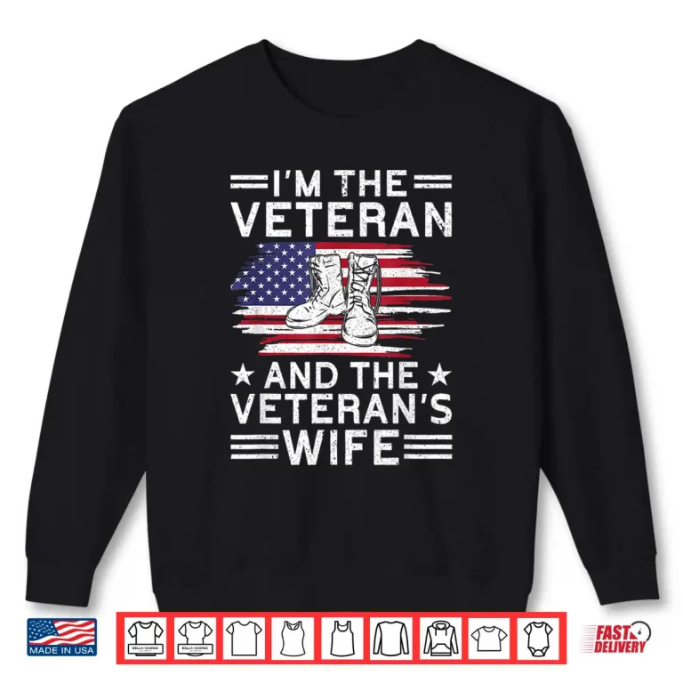 Sweatshirt The Veteran and The Veterans Wife Proud American Veteran Wife Shirt