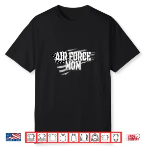 Air Force Mom Memorial Day Veterans Day 4Th Of July Military Shirt