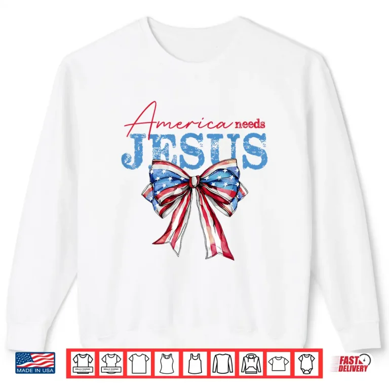 Sweatshirt America Needs Jesus Christian USA Flag Coquette 4th Of July Shirt