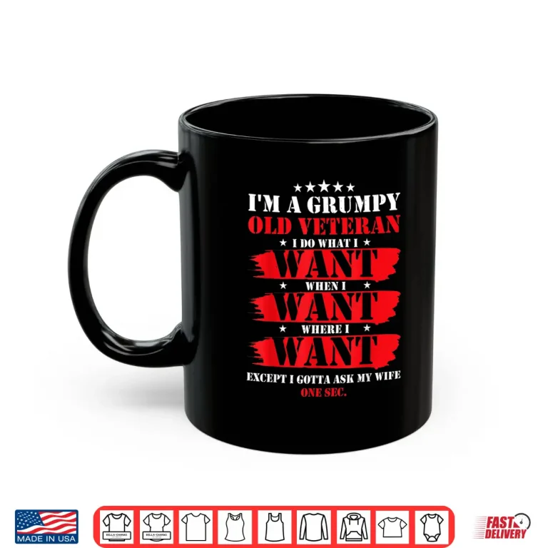 Mug Im A Grumpy Old Veteran Funny Veteran Wife Shirt
