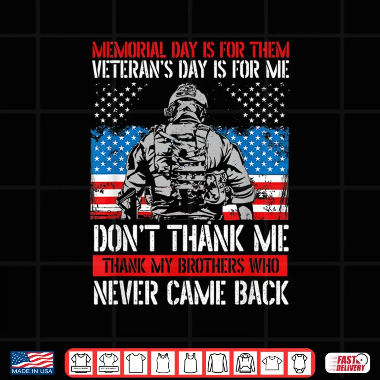 Design Memorial Day Is For Them Veterans Day Is For Me Veteran Day Shirt