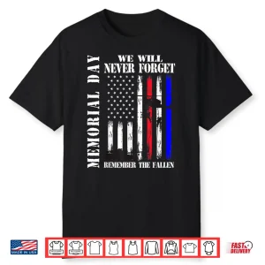 Memorial Day We Will Never Forget Remember The Fallen Flag Shirt