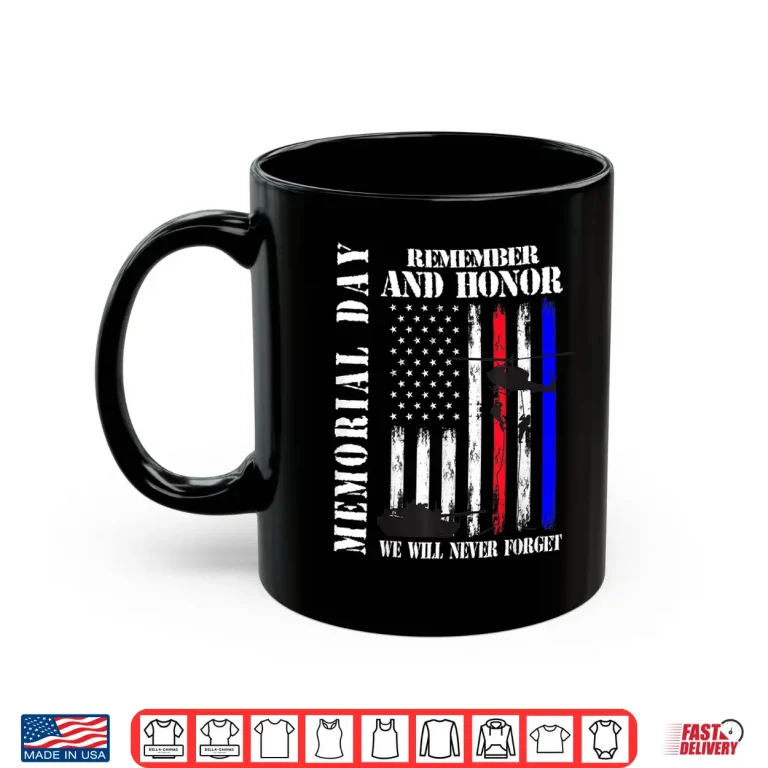 Mug Memorial Day Remember Honor Never Forget Veteran USA Flag Shirt