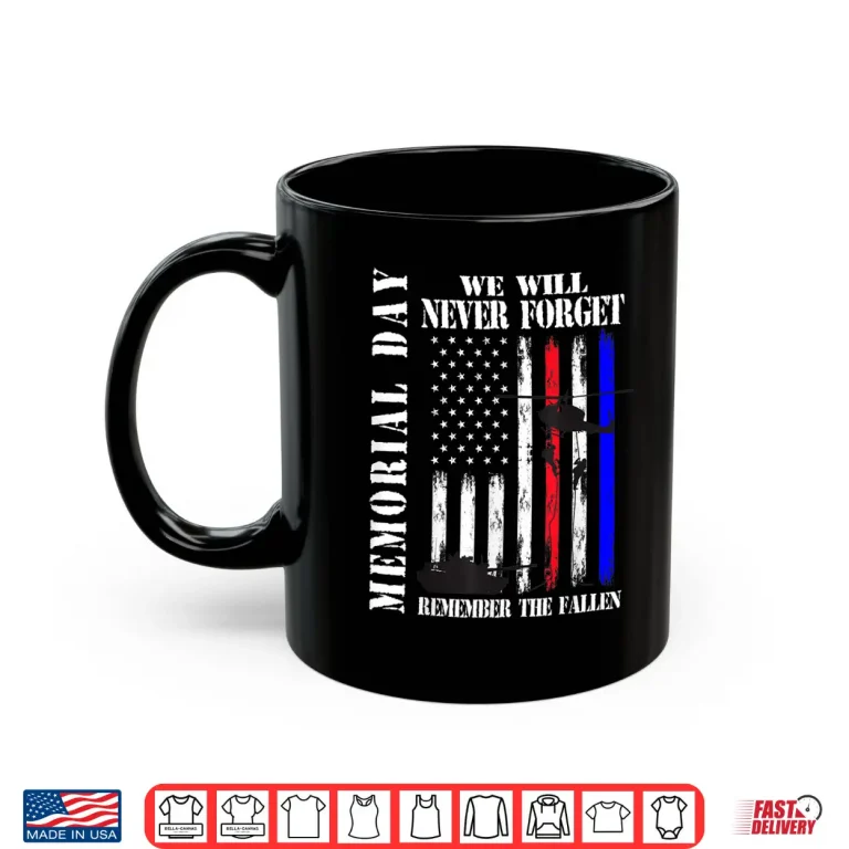 Mug Memorial Day We Will Never Forget Remember The Fallen Flag Shirt