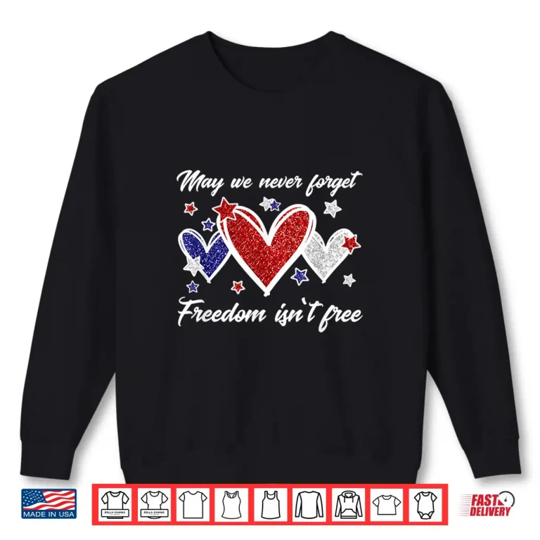 Sweatshirt Never Forget Freedom Isnt Free Memorial Day Womens Patriotic Shirt