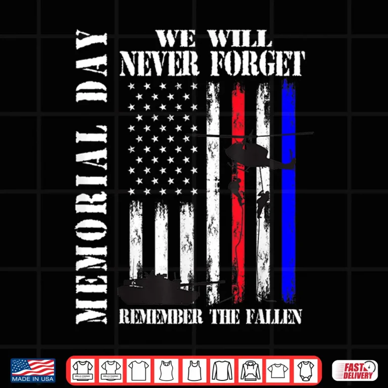 Design Memorial Day We Will Never Forget Remember The Fallen Flag Shirt