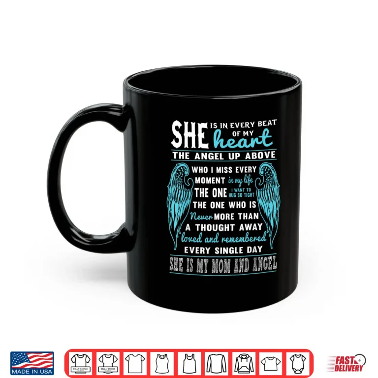 Mug Mom Is My Guardian Angel She Is In Every Beat Of My Heart Shirt
