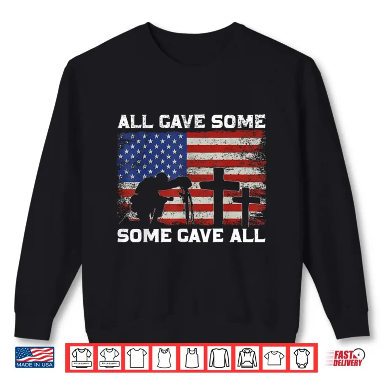 Sweatshirt Patriotic All Gave Some Some Gave All Veteran Memorial Day Shirt
