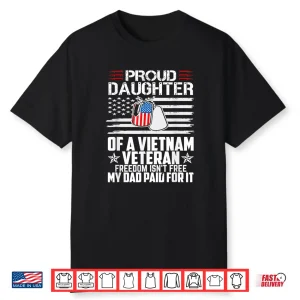 Proud Daughter Of A Vietnam Veteran Freedom Isn’T Free Shirt