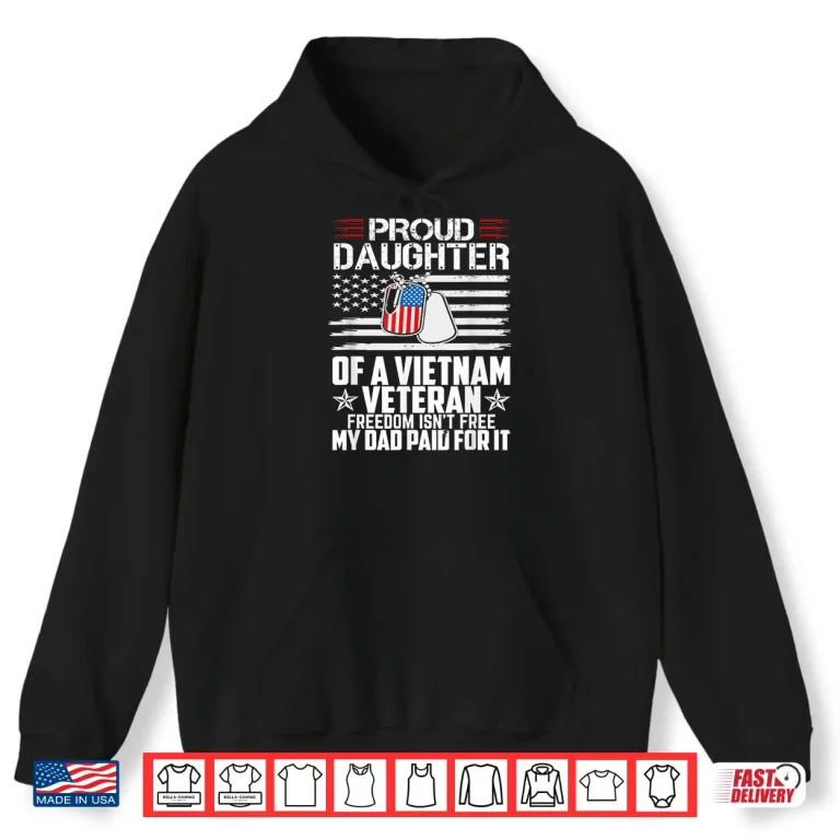 Hoodie Proud Daughter of a Vietnam Veteran Freedom Isnt Free Shirt