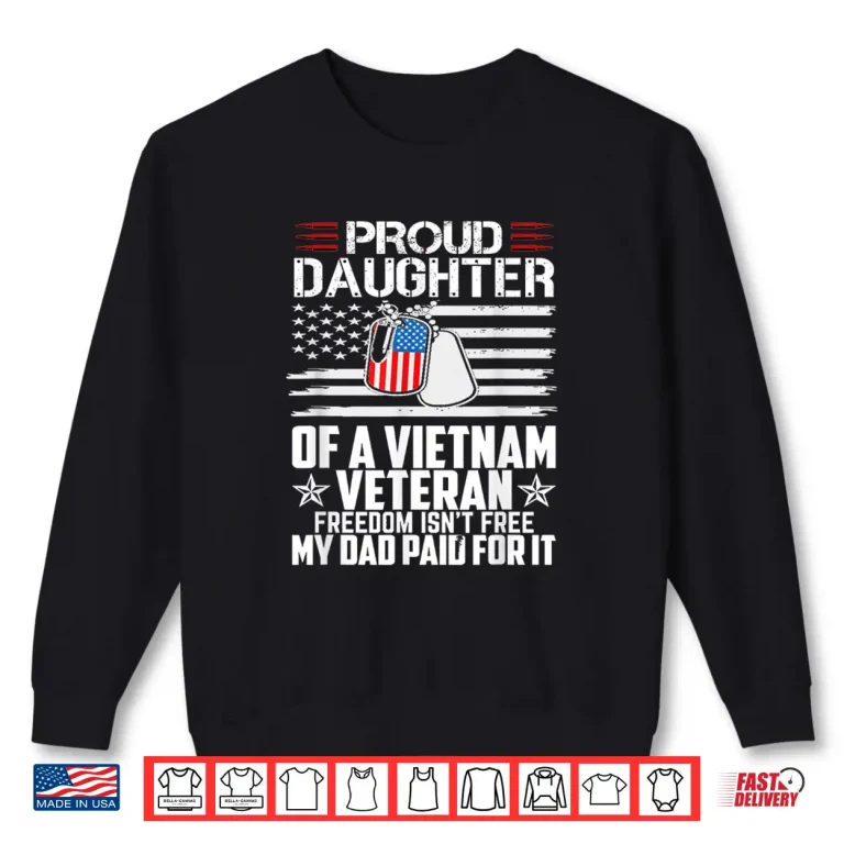 Sweatshirt Proud Daughter of a Vietnam Veteran Freedom Isnt Free Shirt