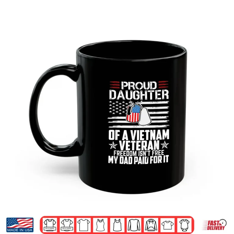 Mug Proud Daughter of a Vietnam Veteran Freedom Isnt Free Shirt