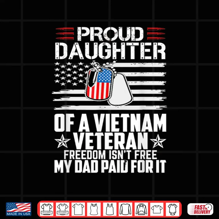 Design Proud Daughter of a Vietnam Veteran Freedom Isnt Free Shirt