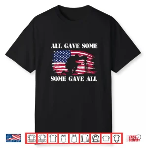 All Gave Some Some Gave All Patriotic Veteran Memorial Day Shirt