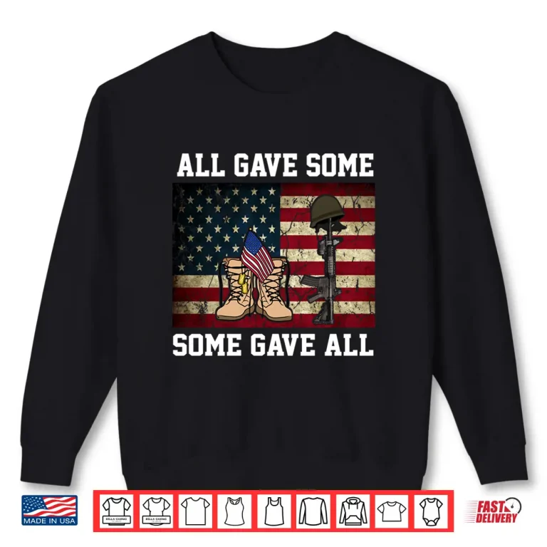 Sweatshirt All Gave Some Some Gave All Memorial Day design Shirt