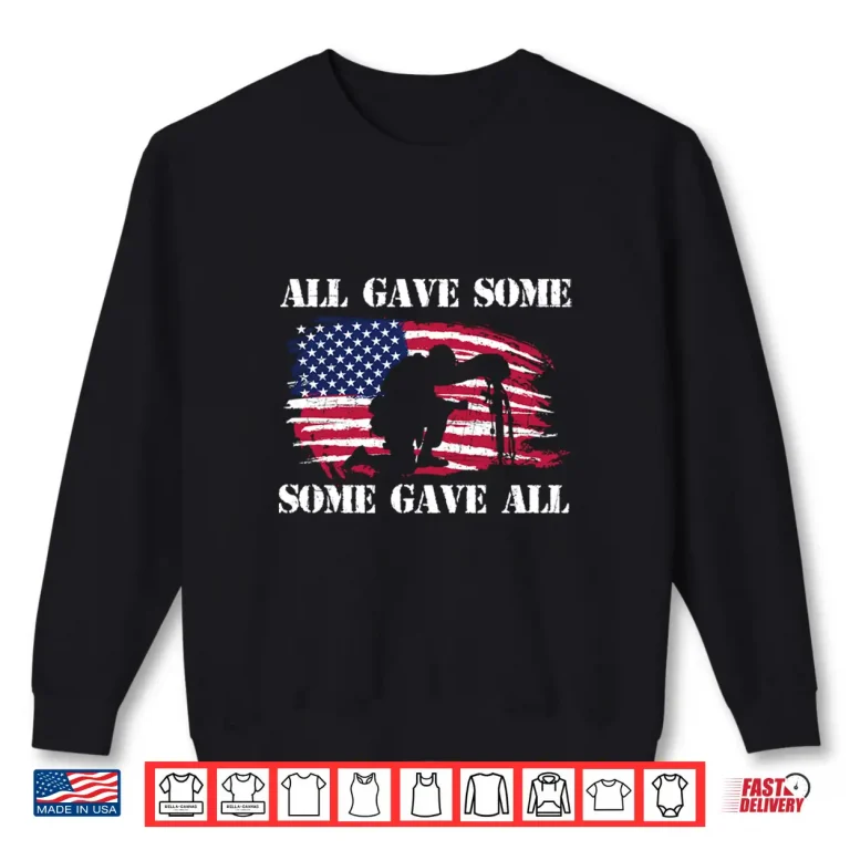 Sweatshirt All Gave Some Some Gave All Patriotic Veteran Memorial Day Shirt
