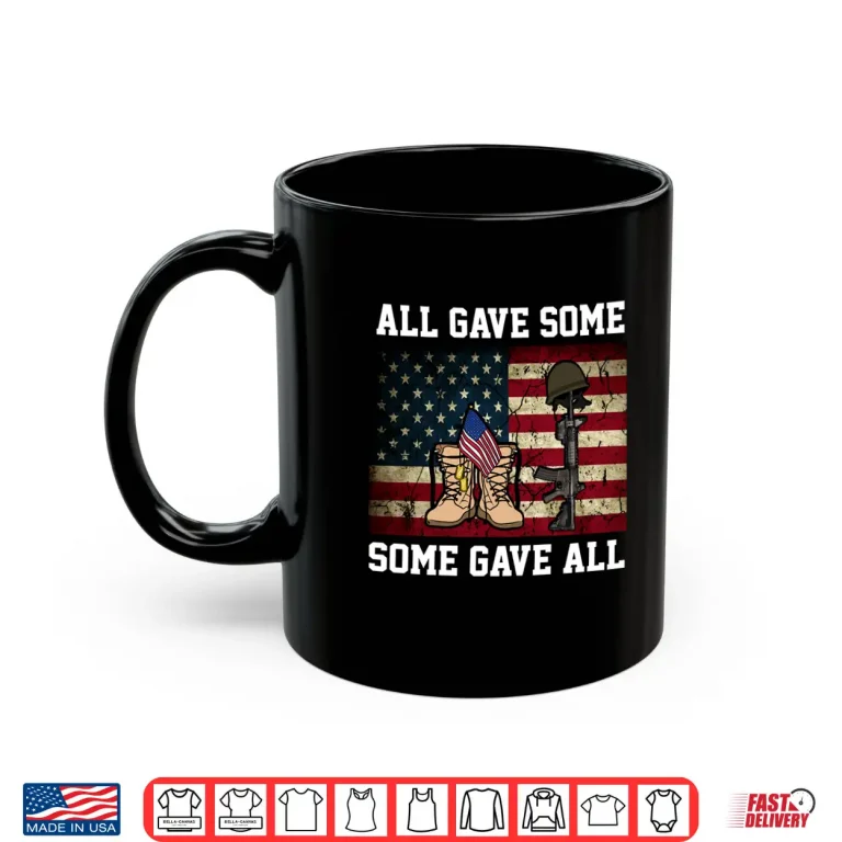 Mug All Gave Some Some Gave All Memorial Day design Shirt