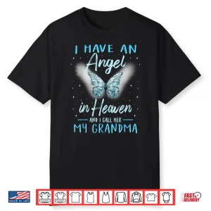 Grandma I Have Angel In Heaven Love Family Remembrance Shirt