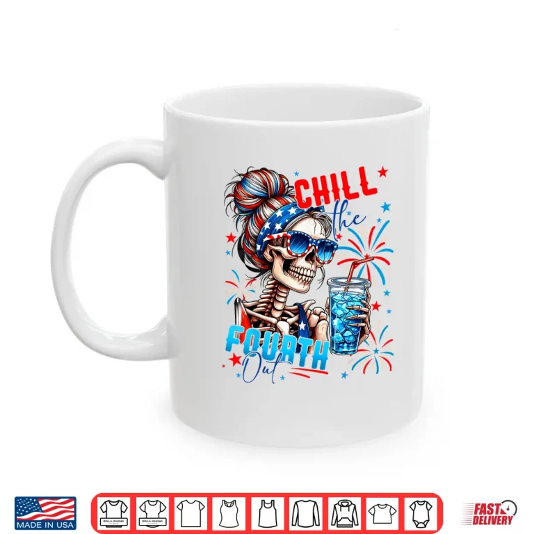 Mug Funny Skeleton US Flag 4th Of July Cute Chill The Fourth Out Shirt