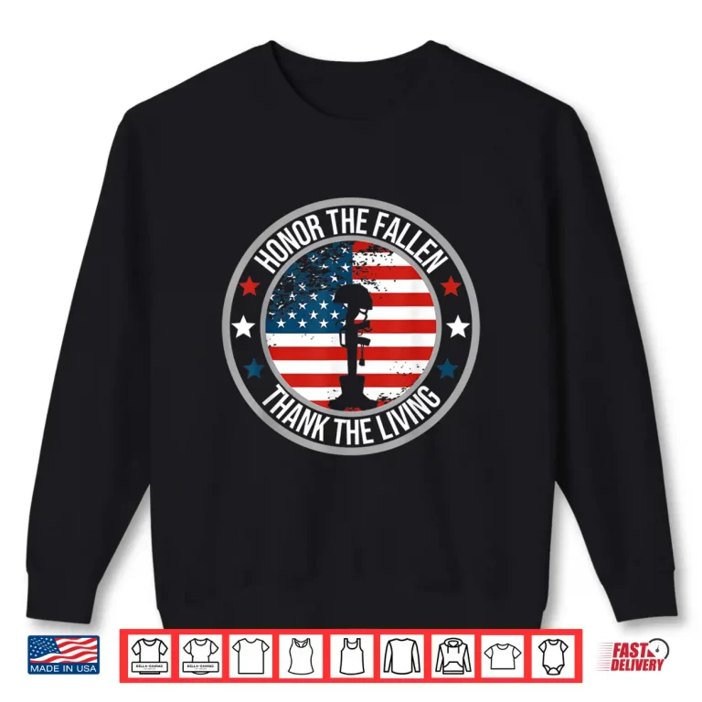 Sweatshirt Honor The Fallen Thank The Living Memorial Day Veteran Flag Shirt
