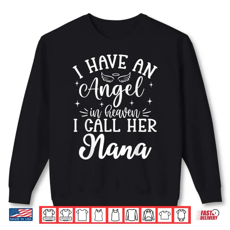 Sweatshirt I Have an Angel in Heaven And I Call Her Nana Memorial Day Shirt