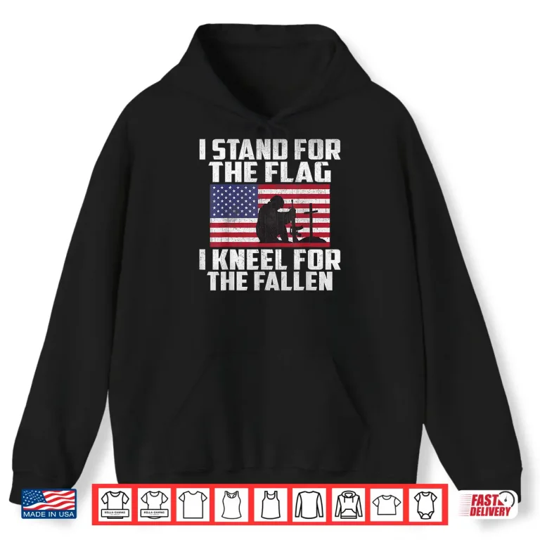 Hoodie I Stand For The Flag Kneel For The Fallen Memorial Day Shirt Shirt