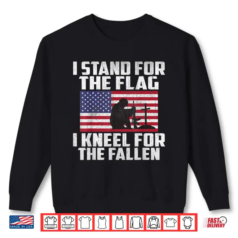Sweatshirt I Stand For The Flag Kneel For The Fallen Memorial Day Shirt Shirt