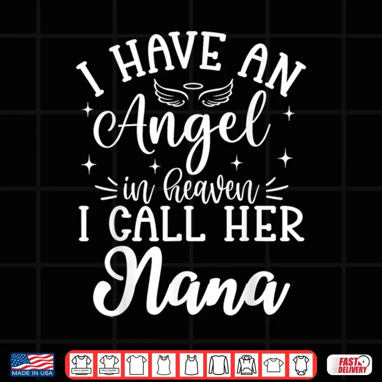 Design I Have an Angel in Heaven And I Call Her Nana Memorial Day Shirt