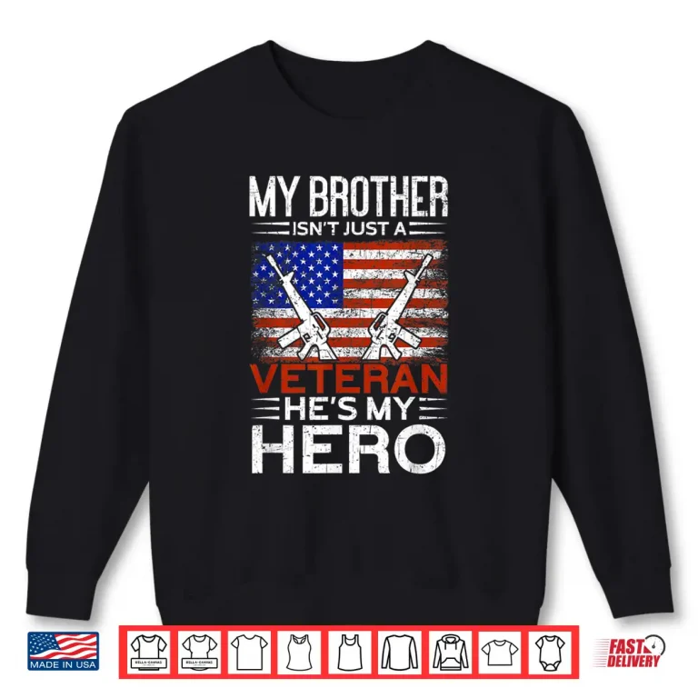 Sweatshirt Mens My Brother Is My Hero Proud American Veteran Brother Shirt