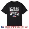 My Heart Belong To A Veteran Memorial Day Military Veterans Shirt