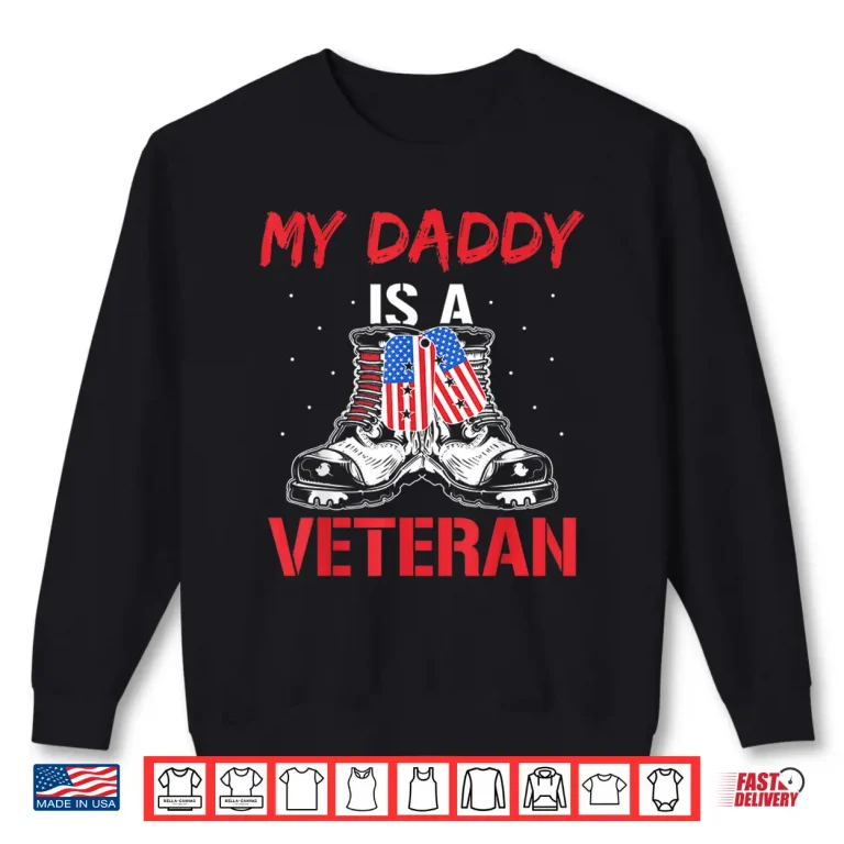 Sweatshirt My Daddy Is A Veteran Veterans American Military Usa Dad Shirt