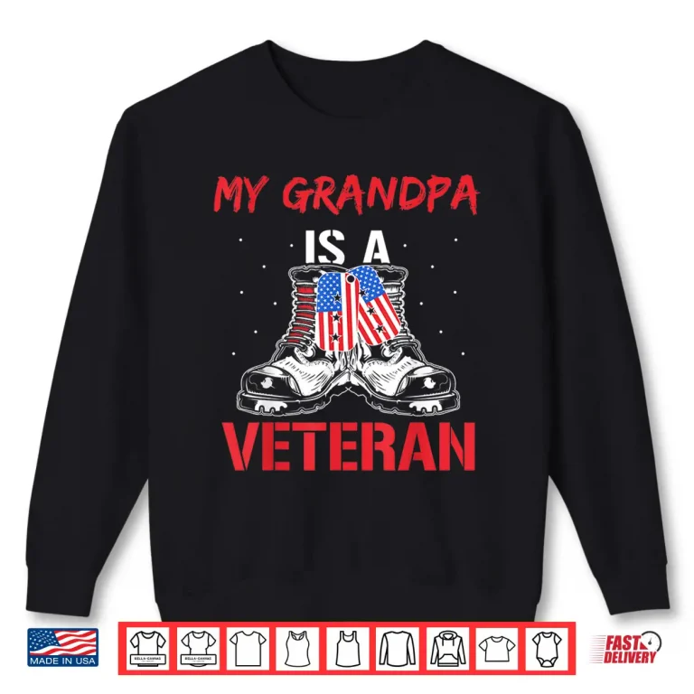 Sweatshirt My Grandpa Is A Veteran American Military Veterans Usa Shirt