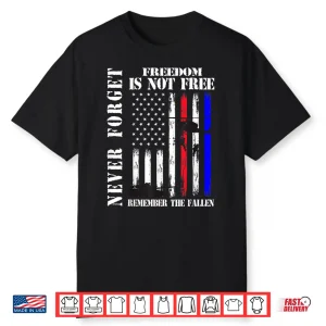 Never Forget Freedom Isn’T Free Veteran Memorial Day Graphic Shirt