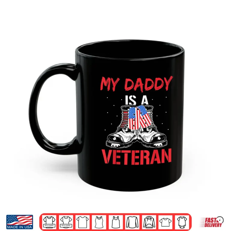 Mug My Daddy Is A Veteran Veterans American Military Usa Dad Shirt