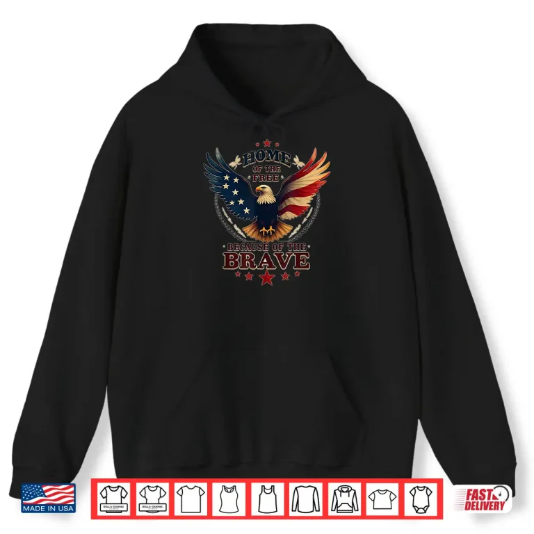 Hoodie Patriotic USA Eagle Home of the Free Because of the Brave Shirt