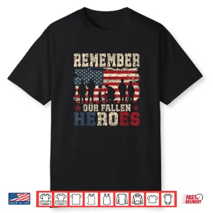 Remember Our Fallen Heroes Veteran Military Memorial Day Shirt