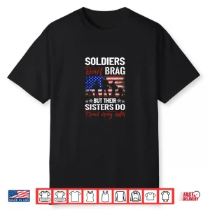 Soldiers Don`T Brag But Their Sisters Do Proud Army Sisters Shirt