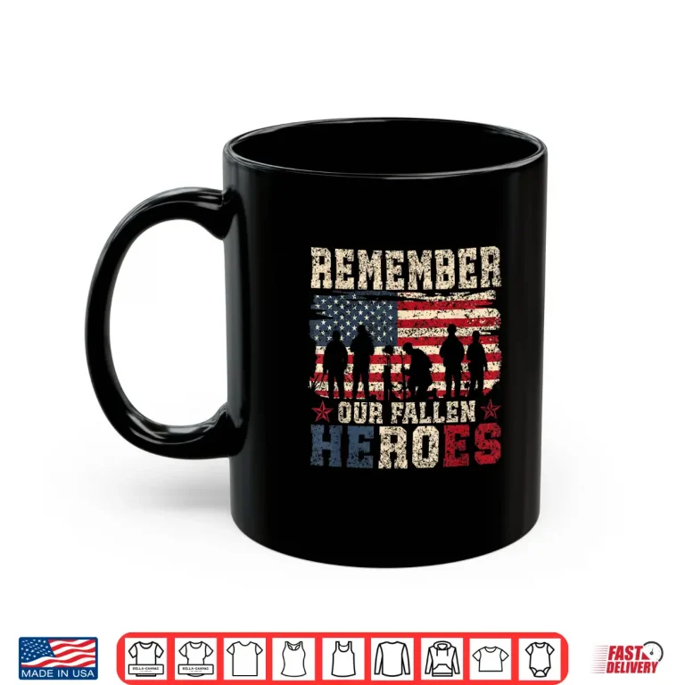 Mug Remember Our Fallen Heroes Veteran Military Memorial Day Shirt