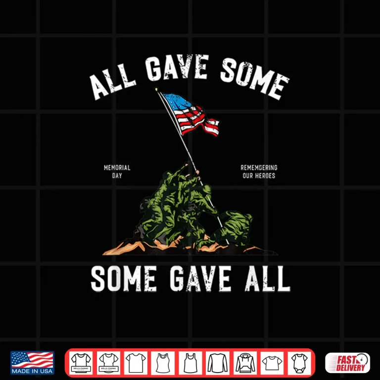 Design Some Gave All Tshirt Memorial Day Shirt
