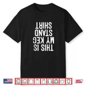 This Is My Keg Stand Shirt Funny Memorial Day T Shirt