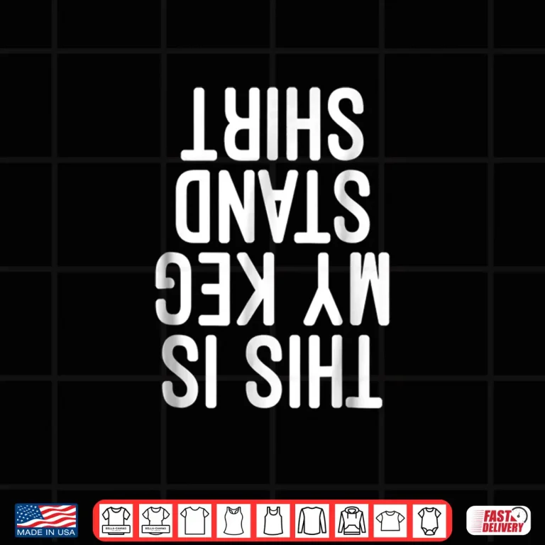 Design This Is My Keg Stand Shirt Funny Memorial Day T shirt