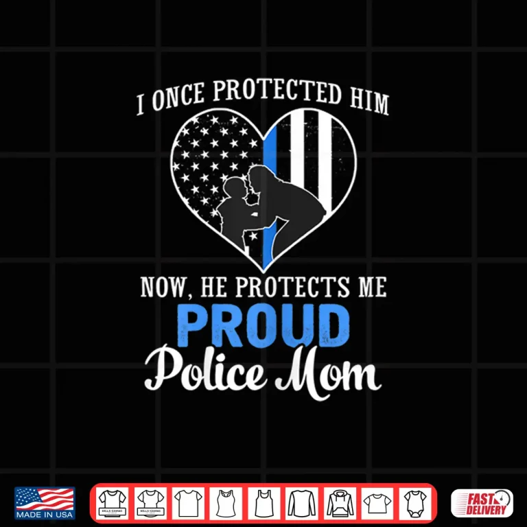Design Womens Police Mom I Once Protected Him Now He Protects Me T Shirt