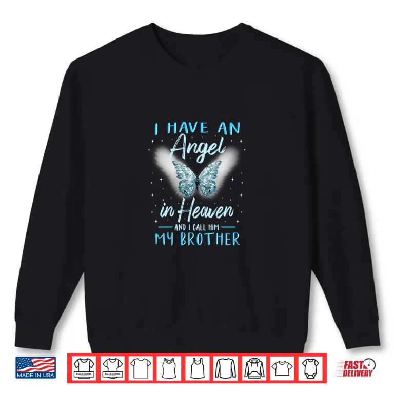 Sweatshirt Brother I Have Angel In Heaven Love Family Remembrance Shirt