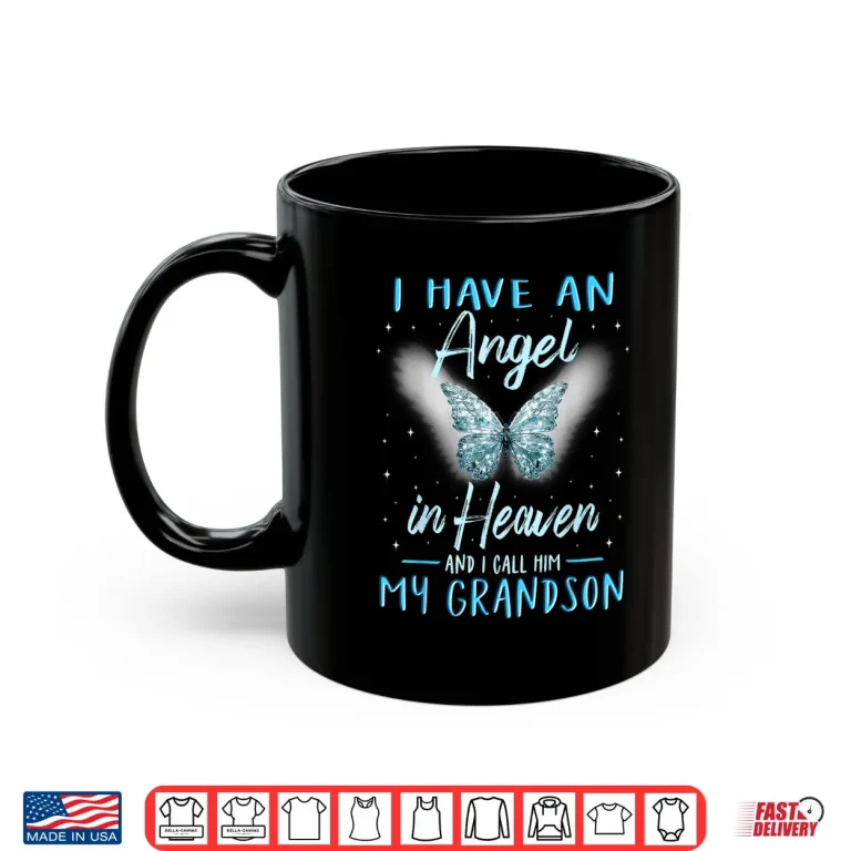 Mug Grandson I Have Angel In Heaven Love Family Remembrance Shirt